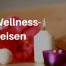 Wellness Urlaub buchen